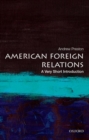 American Foreign Relations: A Very Short Introduction - Book