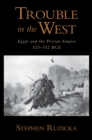 Trouble in the West : Egypt and the Persian Empire, 525-332 BC - eBook