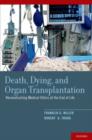 Death, Dying, and Organ Transplantation : Reconstructing Medical Ethics at the End of Life - eBook
