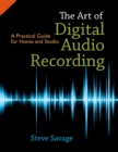 The Art of Digital Audio Recording : A Practical Guide for Home and Studio - eBook