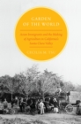 Garden of the World : Asian Immigrants and the Making of Agriculture in California's Santa Clara Valley - eBook
