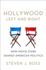 Hollywood Left and Right : How Movie Stars Shaped American Politics - eBook
