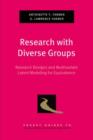 Research with Diverse Groups : Research Designs and Multivariate Latent Modeling for Equivalence - Book