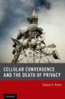 Cellular Convergence and the Death of Privacy - Book