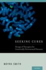 Seeking Cures : Design of Therapies for Genetically Determined Diseases - Book