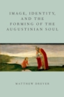 Image, Identity, and the Forming of the Augustinian Soul - eBook