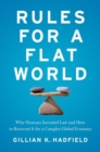 Rules for a Flat World : Why Humans Invented Law and How to Reinvent It for a Complex Global Economy - Book