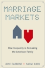 Marriage Markets : How Inequality is Remaking the American Family - eBook