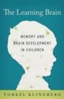 The Learning Brain: Memory and Brain Development in Children : Memory and Brain Development in Children - eBook
