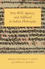 Free Will, Agency, and Selfhood in Indian Philosophy - Book