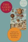 The Good Life : Unifying the Philosophy and Psychology of Well-Being - Book