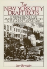 The New York City Draft Riots : Their Significance for American Society and Politics in the Age of the Civil War - eBook