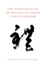 The Dysfunction of Ritual in Early Confucianism - eBook