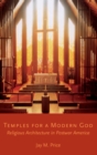 Temples for a Modern God : Religious Architecture in Postwar America - Book