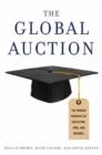 The Global Auction : The Broken Promises of Education, Jobs, and Incomes - Book