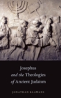 Josephus and the Theologies of Ancient Judaism - Book