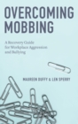 Overcoming Mobbing : A Recovery Guide for Workplace Aggression and Bullying - Book