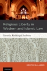 Religious Liberty in Western and Islamic Law : Toward a World Legal Tradition - eBook
