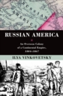 Russian America : An Overseas Colony of a Continental Empire, 1804-1867 - eBook