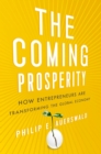The Coming Prosperity : How Entrepreneurs Are Transforming the Global Economy - eBook