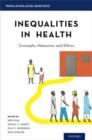 Inequalities in Health : Concepts, Measures, and Ethics - Book