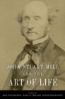 John Stuart Mill and the Art of Life - Book