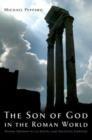 The Son of God in the Roman World : Divine Sonship in its Social and Political Context - Book