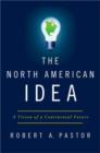 The North American Idea : A Vision of a Continental Future - Book