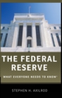 The Federal Reserve : What Everyone Needs to Know® - Book