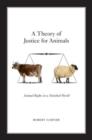 A Theory of Justice for Animals : Animal Rights in a Nonideal World - Book