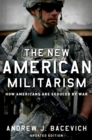 The New American Militarism : How Americans Are Seduced by War - eBook