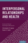 Interpersonal Relationships and Health : Social and Clinical Psychological Mechanisms - eBook