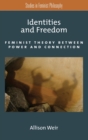 Identities and Freedom : Feminist Theory Between Power and Connection - Book