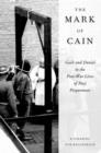 The Mark of Cain : Guilt and Denial in the Post-War Lives of Nazi Perpetrators - Book