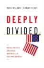 Deeply Divided : Racial Politics and Social Movements in Post-War America - Book