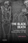 The Black Death : A New History of the Great Mortality in Europe, 1347-1500 - Book