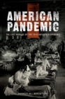 American Pandemic : The Lost Worlds of the 1918 Influenza Epidemic - eBook