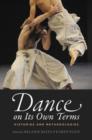 Dance on Its Own Terms : Histories and Methodologies - Book