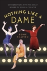 Nothing Like a Dame : Conversations with the Great Women of Musical Theater - Book