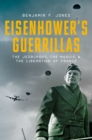 Eisenhower's Guerrillas : The Jedburghs, the Maquis, and the Liberation of France - eBook
