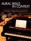 Aural Skills in Context : A Comprehensive Approach to Sight Singing, Ear Training, Keyboard Harmony, and Improvisation - Book