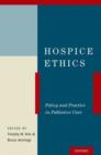 Hospice Ethics : Policy and Practice in Palliative Care - Book