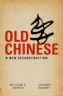 Old Chinese : A New Reconstruction - eBook