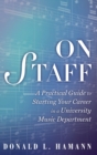 On Staff : A Practical Guide to Starting Your Career in a University Music Department - Book
