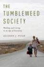 The Tumbleweed Society : Working and Caring in an Age of Insecurity - Book