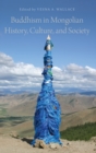 Buddhism in Mongolian History, Culture, and Society - Book