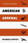 American Arsenal : A Century of Waging War - Book