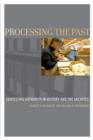 Processing the Past : Contesting Authority in History and the Archives - Book