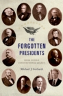 The Forgotten Presidents : Their Untold Constitutional Legacy - eBook