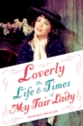 Loverly : The Life and Times of My Fair Lady - eBook